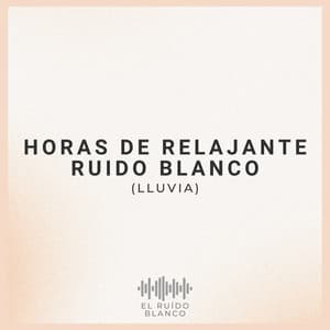 Horas de Relajante Ruido Blanco - El Ruido Blanco