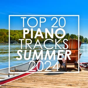 Top 20 Piano Tracks Summer 2024 - Piano Tribute Players