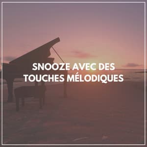 Snooze avec des touches mélodiques - Musique pour dormir piano