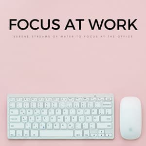 Focus At Work: Serene Streams Of Water To Focus At The Office - Office Background Music