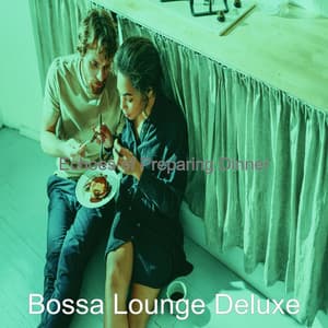 Echoes of Preparing Dinner - Bossa Lounge Deluxe
