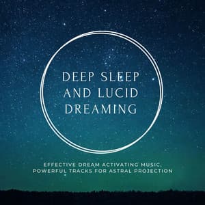 Deep Sleep and Lucid Dreaming: Effective Dream Activating Music, Powerful Tracks for Astral Projection - All Night Long