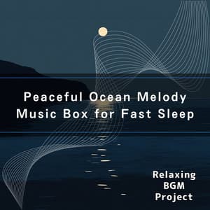 Peaceful Ocean Melody Music Box for Fast Sleep - Relaxing BGM Project