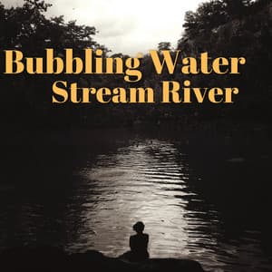 Bubbling Water Stream River - River Sleep Aid