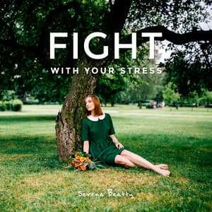 Fight with Your Stress - Serena Beatty