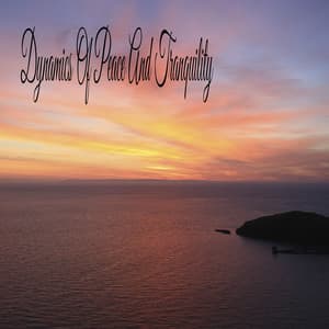 Dynamics Of Peace And Tranquility - Classical New Age Piano Music
