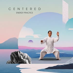 Centered Energy Practice - Tai Chi Spiritual Moments