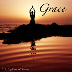 Grace: Calming Peaceful Music, Relaxation Meditation Healing Music 4 Well Being - Spirit Of Grace