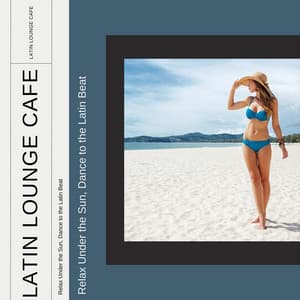 Relax Under the Sun, Dance to the Latin Beat - Latin Lounge Cafe