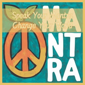 Speak Your Mantra, Change Your World - MantraMed