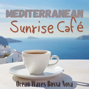 Mediterranean Sunrise Café: Serene Bossa Nova and Ocean Waves, Coastal Jazz Lounge - Restaurant Background Music Academy