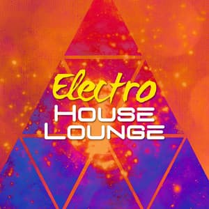Electro House Lounge - Electro Lounge All Stars