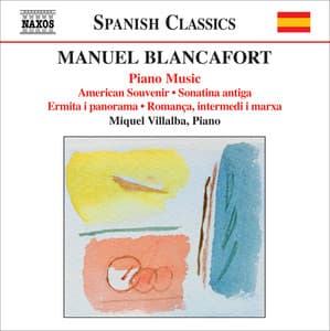 Blancafort, M.: Piano Music, Vol. 4 - American Souvenir / Sonatina Antiga / Ermita I Panorama / Romanca, Intermedi I Marxa - Manuel Blancafort