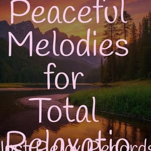 50 Peaceful Melodies for Total Relaxation - Meditar Profundamente