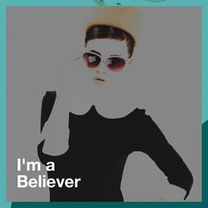 I'm a Believer - Generation 60