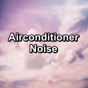 Airconditioner Noise - Soothing White Noise