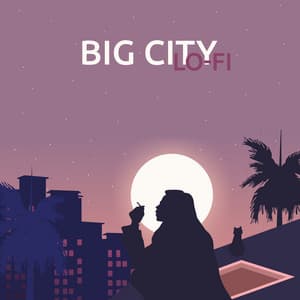 Big City Lo-Fi - Lo-Fi Chillout Beats