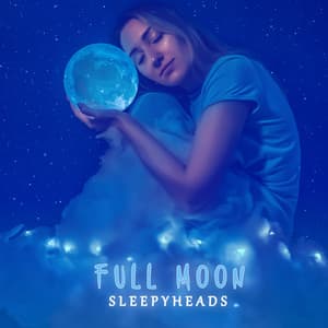 Full Moon Sleepyheads: Calming Music for Sleep - Moonlight Shadow Universe