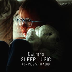 Calming Sleep Music for Kids with ADHD - Child Sleep Academy