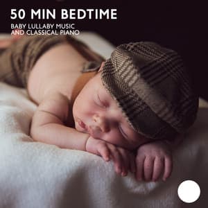 50 Min Bedtime: Baby Lullaby Music and Classical Piano Songs of the Cure, Little One Trouble Sleeping, Total Relaxation and Deep sleep Meditation for Small Einstein - Piano Night Music Paradise