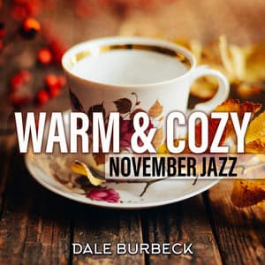 Warm & Cozy November Jazz: Smooth Instrumental Jazz Music for Autumn Mood to Relax - Dale Burbeck