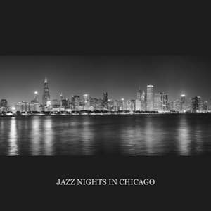 Jazz Nights in Chicago – Smooth Instrumentals Jazz for Chill at Home, Jazz Club, Bar & Restaurant, Positive Vibes - Jazz Band Soft Rec 2019