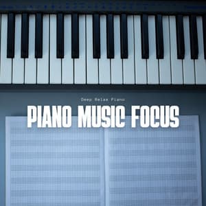 Piano Music Focus: Silent Reveries - Deep Relax Piano