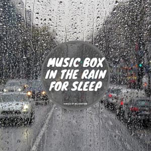 Music Box in the Rain for Sleep - Circle of Relaxation