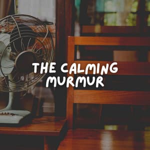 The Calming Murmur - Fan Sounds HD