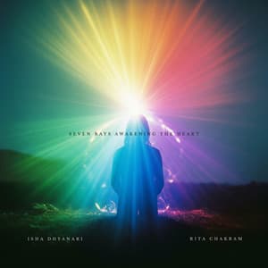 Seven Rays Awakening the Heart - Rita Chakram