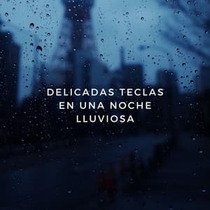 Delicadas Teclas En Una Noche Lluviosa - Simplemente Piano