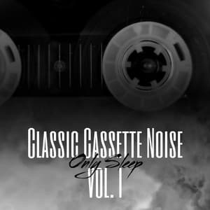 Classic Cassette Noise, Vol. I - Only Sleep