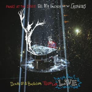 All My Friends We're Glorious: Death of a Bachelor Tour Live - Panic! At The Disco