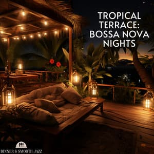Tropical Terrace: Bossa Nova Nights - Dinner & Smooth Jazz