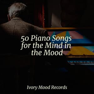 50 Piano Songs for the Mind in the Mood - Ivory Mood