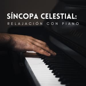 Síncopa Celestial: Relajación Con Piano - Resplandor de piano