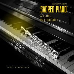 Sacred Piano & Flute Melodies: Sounds for Healing - Flute Relaxation