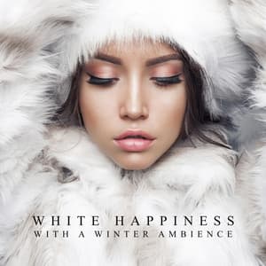 White Happiness with a Winter Ambience: Calming Winter Wonderland - Relaxation Zone