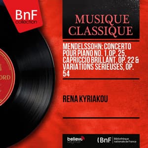 Mendelssohn: Concerto pour piano No. 1, Op. 25, Capriccio brillant, Op. 22 & Variations sérieuses, Op. 54 - Felix Mendelssohn