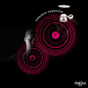 Ambient Freedom - Chill Out 2018