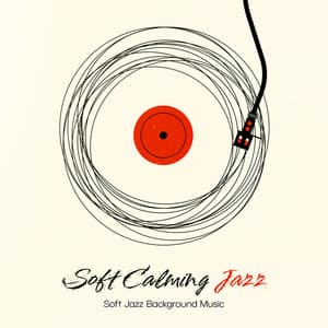 Soft Calming Jazz - Soft Jazz Background Music