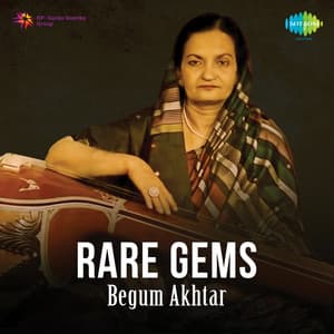 Rare Gems - Begum Akhtar - Begum Akhtar