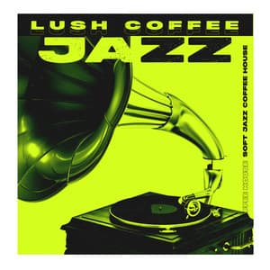 Lush Coffee Jazz - Soft Jazz Coffee House