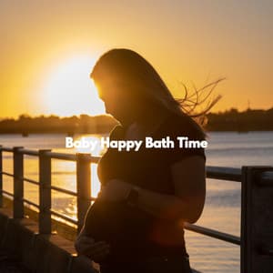 Baby Happy Bath Time - Baby Lullaby Playlist