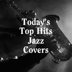Today's Top Hits Jazz Covers - Relaxing Jazz Music