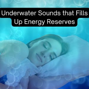 Underwater Sounds that Fills Up Energy Reserves - Deep Sleep Underwater