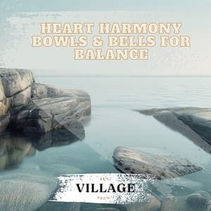 Heart Harmony: Bowls & Bells for Balance - Zen from Village