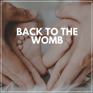Back to the Womb - Nursery Rhymes