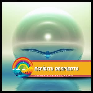 Espíritu Despierto - Arcoiris de Relajación