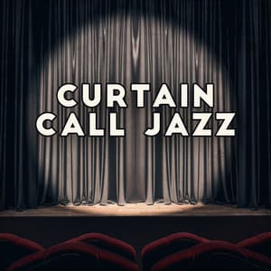Curtain Call Jazz - Amazing Chill Out Jazz Paradise